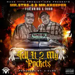 Tell It 2 My Pockets (feat. C-Dubb) - Single by Mr.Str8-8 & Mr.Kreeper album reviews, ratings, credits