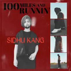 100 Miles and Runnin' - Single by Sidhu Kang album reviews, ratings, credits
