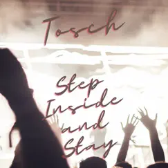 Step Inside and Stay - Single by Tosch album reviews, ratings, credits