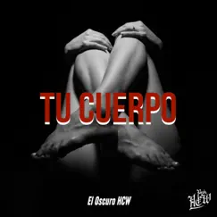 TU CUERPO (Instrumental Version) - Single by El Oscuro HCW album reviews, ratings, credits