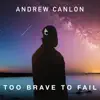 Too Brave To Fail - Single album lyrics, reviews, download