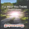 I'll Meet You There (Daddy's Song) - Single album lyrics, reviews, download