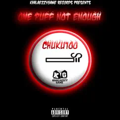 One Puff Not Enough - Single by Chuku100 album reviews, ratings, credits