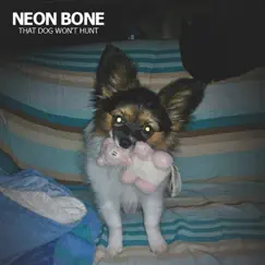 That Dog Won't Hunt by Neon Bone album reviews, ratings, credits