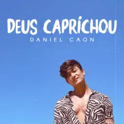 Deus Caprichou - Single by Daniel Caon album reviews, ratings, credits