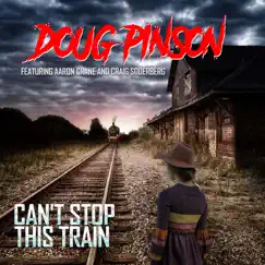 I Can't Stop This Train (feat. Aaron Crane & Craig Soderberg) Song Lyrics