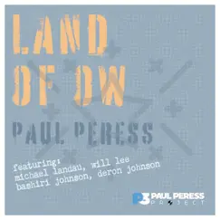 Land of Ow (feat. Michael Landau, Will Lee, Deron Johnson & Bashiri Johnson) - Single by Paul Peress album reviews, ratings, credits