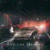 Lay Lay (Remix ) - Single album lyrics, reviews, download