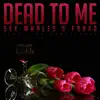 Dead To Me (Ft. Lox Chatterbox) song lyrics
