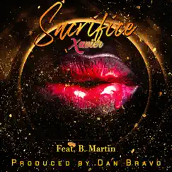 Sacrifice (feat. B Martin) - Single by Xavier White, B Martin & Dan Bravo album reviews, ratings, credits