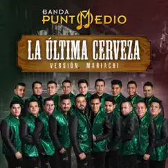 La Última Cerveza (Version Mariachi) - Single by Banda Punto Medio album reviews, ratings, credits