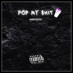 Pop My Shit - Single by Amb Tezoo album reviews, ratings, credits