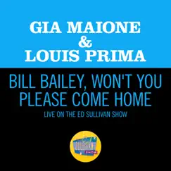 Bill Bailey, Won't You Please Come Home (Live On The Ed Sullivan Show, October 14, 1962) - Single by Gia Maione & Louis Prima album reviews, ratings, credits