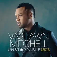 Unstoppable (Deluxe Edition) [Live] by Vashawn Mitchell album reviews, ratings, credits
