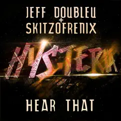 Hear That - Single by Skitzofrenix & Jeff Doubleu album reviews, ratings, credits