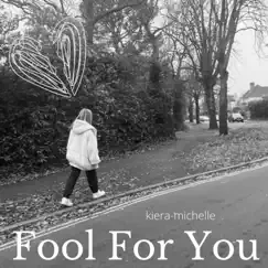 Fool For You - Single by Kiera-michelle album reviews, ratings, credits