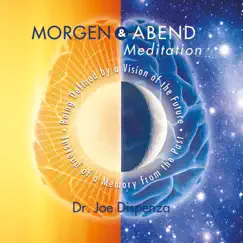 Morgen und Abendmeditation by Dr. Joe Dispenza album reviews, ratings, credits