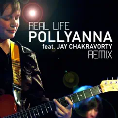 Real Life (Jay Chakravorty Remix) - Single by Pollyanna album reviews, ratings, credits