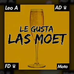 Le Gusta las Moet (feat. AD, FD & Mota) - Single by LEO A album reviews, ratings, credits