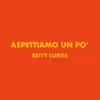 Aspettiamo un po' / Che vita è - Single album lyrics, reviews, download