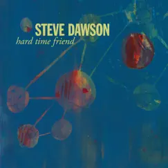 Hard Time Friend - Single by Steve Dawson album reviews, ratings, credits