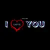 I Love You - Single album lyrics, reviews, download