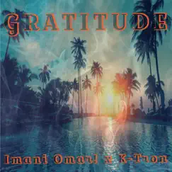 Gratitude (feat. K-Tron) - Single by Imani Omar! album reviews, ratings, credits