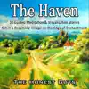 The Haven: 10 Guided Meditation & Visualisation Stories Set in a Dreamlike Village on the Edge of Enchantment. album lyrics, reviews, download
