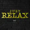 Just Relax - Single album lyrics, reviews, download