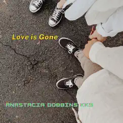 Love Is Gone - Single by Anastacia Dobbins Kk9 album reviews, ratings, credits