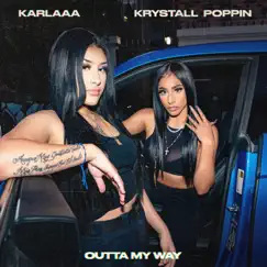 Outta My Way - Single by Krystall Poppin & Karlaaa album reviews, ratings, credits