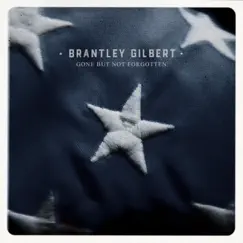 Gone But Not Forgotten - Single by Brantley Gilbert album reviews, ratings, credits