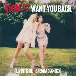 Don't Want You Back - Single by Liv Ritchie & Brenna D'amico album reviews, ratings, credits