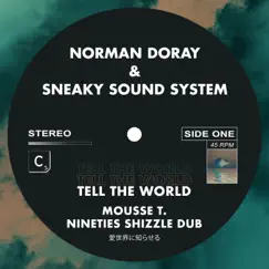 Tell The World (Mousse T. Nineties Shizzle - Dub) - Single by Norman Doray & Sneaky Sound System album reviews, ratings, credits