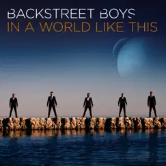 In a World Like This (Deluxe World Tour Edition) by Backstreet Boys album reviews, ratings, credits