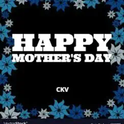 Happy Mother's Day - Single by Ckv album reviews, ratings, credits