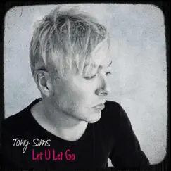 Let U Let Go - Single by Tony Sims album reviews, ratings, credits