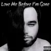 Love Me Before I'm Gone album lyrics, reviews, download