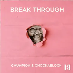 Break Through - Single by Chumpion & Chockablock album reviews, ratings, credits