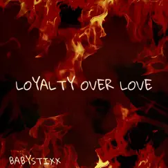 Loyalty over Love - Single by Babystixx album reviews, ratings, credits