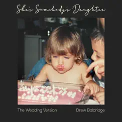 She's Somebody's Daughter (The Wedding Version) - Single by Drew Baldridge album reviews, ratings, credits