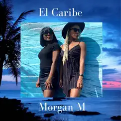 El Caribe - Single by Morgan M album reviews, ratings, credits