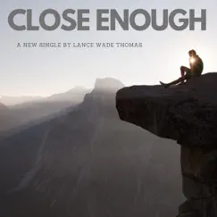 Weren't We Close Enough? - Single by Lance Wade Thomas album reviews, ratings, credits