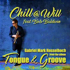 Chill@Will (feat. Bob Baldwin) - Single by Gabriel Mark Hasselbach album reviews, ratings, credits