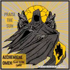 Alchemical Omen: Slave to the Cause - EP by Praise the Sun album reviews, ratings, credits