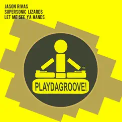 Let Me See Ya Hands - Single by Jason Rivas & Supersonic Lizards album reviews, ratings, credits