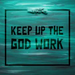 Keep Up the God Work Song Lyrics