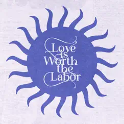 Love is Worth the Labor Song Lyrics