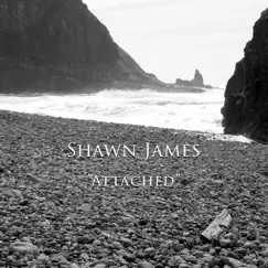 Attached (Acoustic) [Acoustic] - EP by Shawn James album reviews, ratings, credits