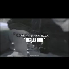 Really Him - Single by MoneyMan Biggs album reviews, ratings, credits